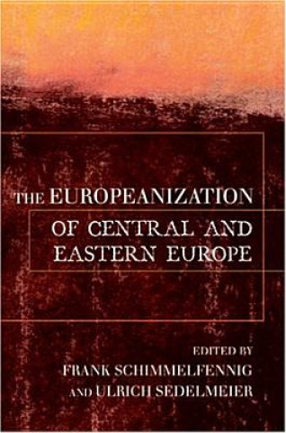 Könyv Europeanization of Central and Eastern Europe Frank Schimmelfennig