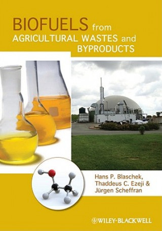 Книга Biofuels from Agricultural Wastes and Byproducts Hans Blaschek