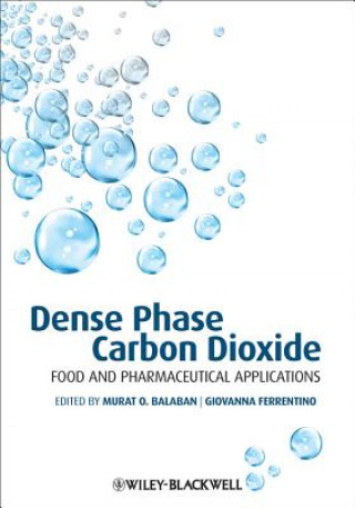 Kniha Dense Phase Carbon Dioxide Murat O. Balaban