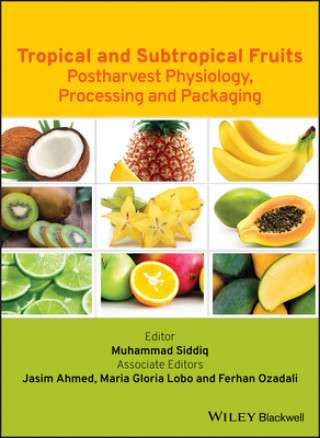 Książka Tropical and Subtropical Fruits - Postharvest Physiology, Processing and Packaging Jasim Ahmed