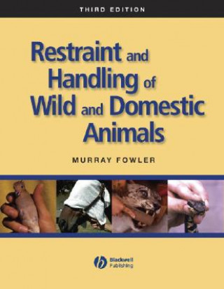 Carte Restraint and Handling of Wild and Domestic Animals 3e Murray E. Fowler