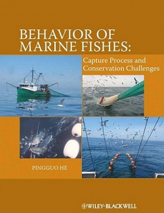 Könyv Behavior of Marine Fishes - Capture Process and Conservation Challenges Pingguo He