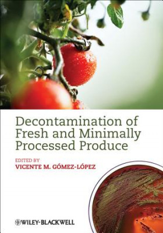 Книга Decontamination of Fresh and Minimally Processed Produce Vicente M. Gomez-Lopez