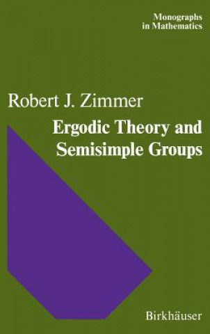 Könyv Ergodic Theory and Semisimple Groups R. J. Zimmer