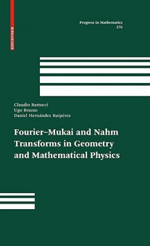 Könyv Fourier-Mukai and Nahm Transforms in Geometry and Mathematical Physics Claudio Bartocci