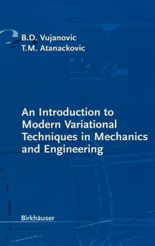 Carte An Introduction to Modern Variational Techniques in Mechanics and Engineering Bozidar D. Vujanovic