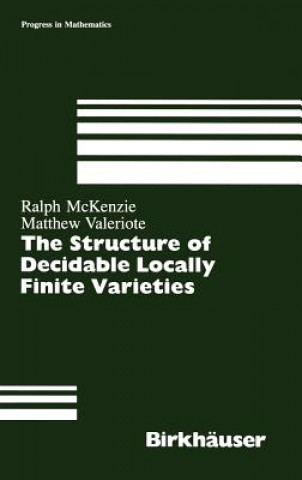 Knjiga Structure of Decidable Locally Finite Varieties Ralph McKenzie