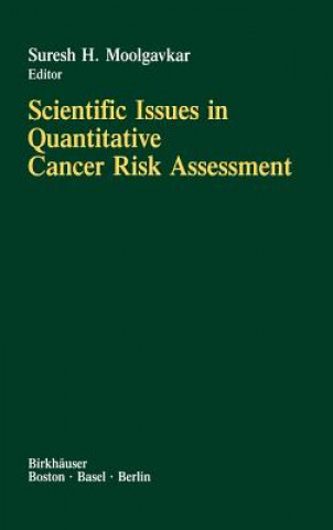 Könyv Scientific Issues in Quantitative Cancer Risk Assessment S.H. Moolgavkar