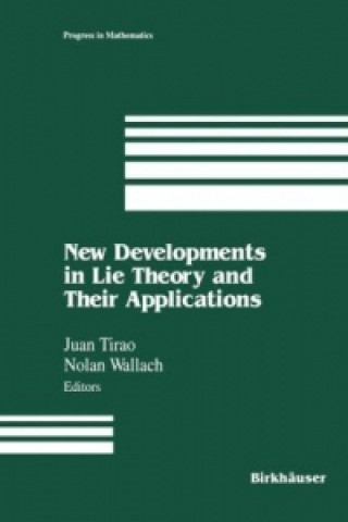 Kniha New Developments in Lie Theory and Their Applications Juan Tirao