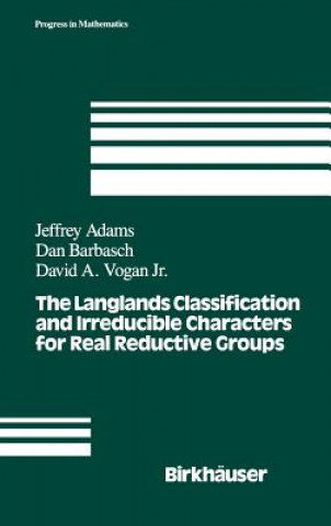 Buch The Langlands Classification and Irreducible Characters for Real Reductive Groups J. Adams