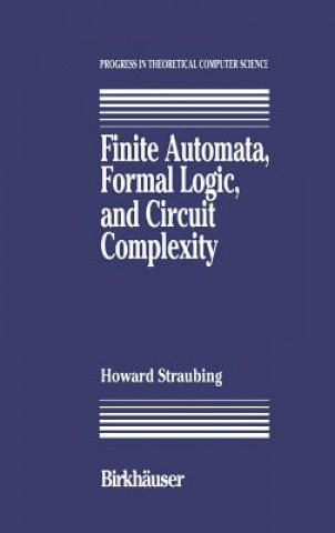 Carte Finite Automata, Formal Logic, and Circuit Complexity Howard Straubing