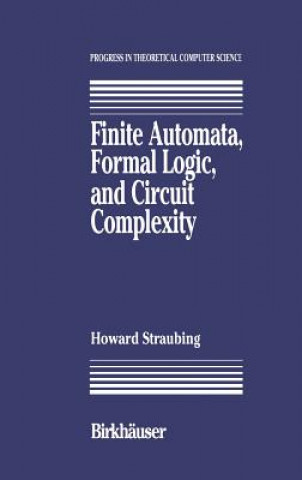 Книга Finite Automata, Formal Logic, and Circuit Complexity Howard Straubing