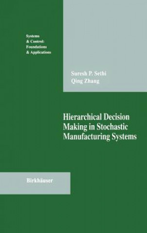 Könyv Hierarchical Decision Making in Stochastic Manufacturing Systems Suresh P. Sethi