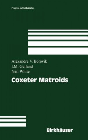 Kniha Coxeter Matroids Alexandre V. Borovik