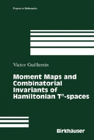 Kniha Moment Maps and Combinatorial Invariants of Hamiltonian Tn-spaces Victor Guillemin