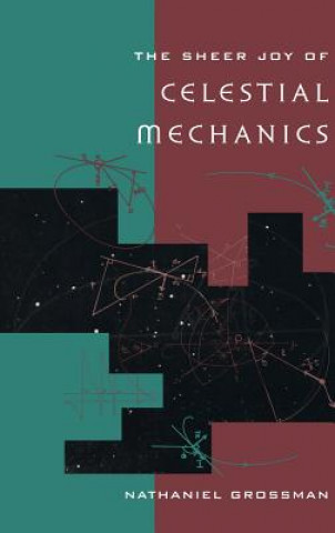Kniha The Sheer Joy of Celestial Mechanics Nathaniel Grossman