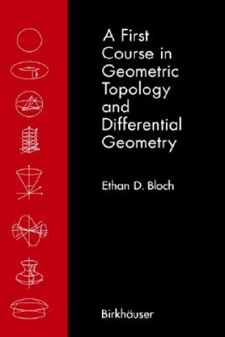 Kniha First Course in Geometric Topology and Differential Geometry Ethan D. Bloch