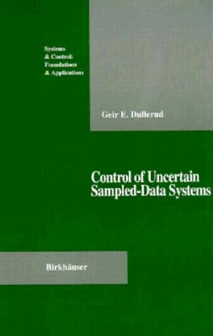 Könyv Control of Uncertain Sampled-Data Systems Geir E. Dullerud