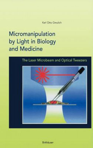 Könyv Micromanipulation by Light in Biology and Medicine Karl Otto Greulich