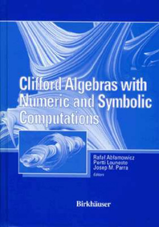 Kniha Clifford Algebras with Numeric and Symbolic Computations Rafal Ablamowicz