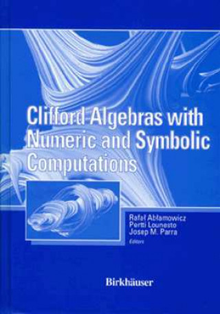 Książka Clifford Algebras with Numeric and Symbolic Computations Rafal Ablamowicz