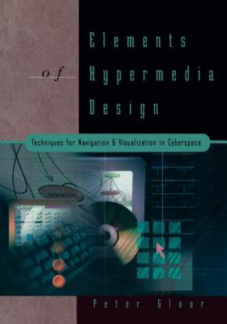 Kniha Elements of Hypermedia Design: Techniques for Navigation and Visualization in Cyberspace Peter Gloor