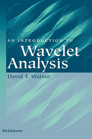 Kniha Introduction to Wavelet Analysis David F. Walnut