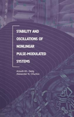 Kniha Stability and Oscillations of Nonlinear Pulse-Modulated Systems Arkadii Kh. Gelig