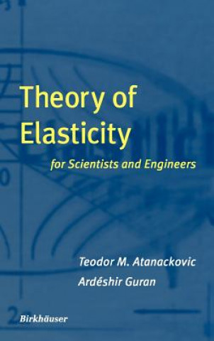 Kniha Theory of Elasticity for Scientists and Engineers Teodor M. Atanackovic