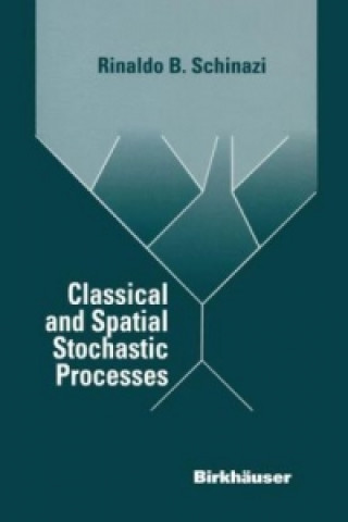 Kniha Classical and Spatial Stochastic Processes Rinaldo B. Schinazi