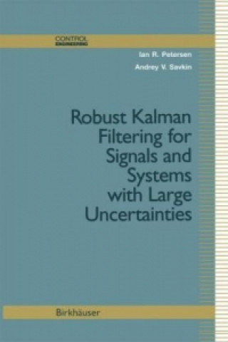 Livre Robust Kalman Filtering for Signals and Systems with Large Uncertainties Ian R. Petersen