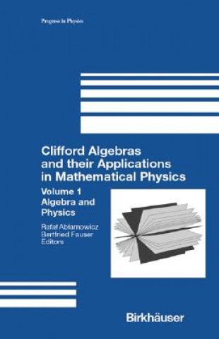 Kniha Clifford Algebras and their Applications in Mathematical Physics Rafal Ablamowicz