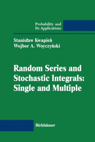 Könyv Random Series and Stochastic Integrals: Single and Multiple Stanislaw Kwapien