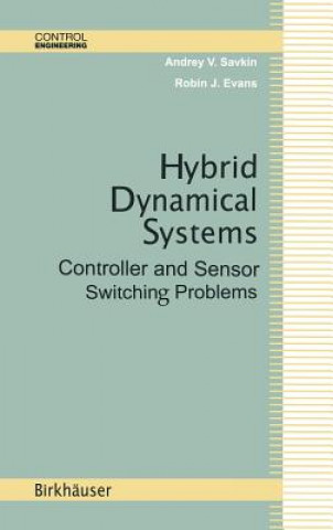 Carte Hybrid Dynamical Systems Andrey V. Savkin