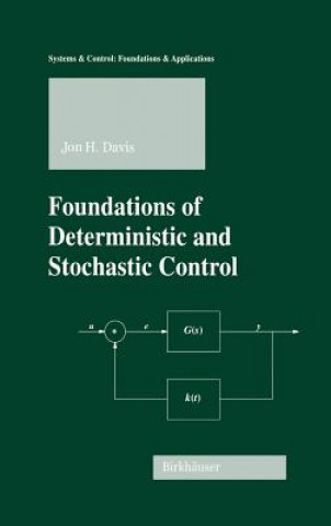 Kniha Foundations of Deterministic and Stochastic Control Jon H. Davis