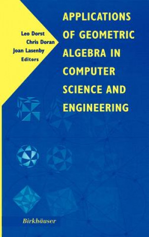 Könyv Applications of Geometric Algebra in Computer Science and Engineering Leo Dorst