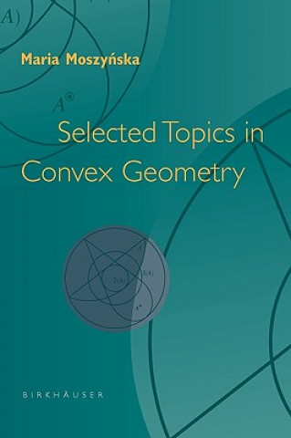 Carte Selected Topics in Convex Geometry Maria Moszynska