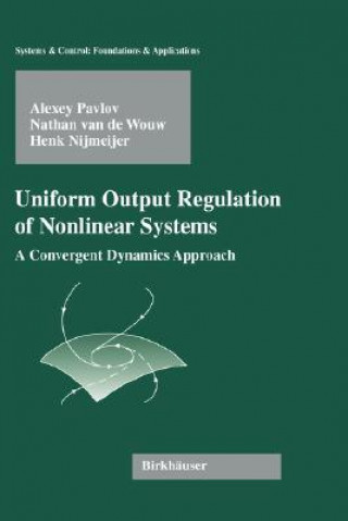 Könyv Uniform Output Regulation of Nonlinear Systems Alexey Pavlov