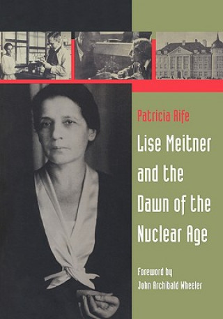 Könyv Lise Meitner and the Dawn of the Nuclear Age Patricia Rife