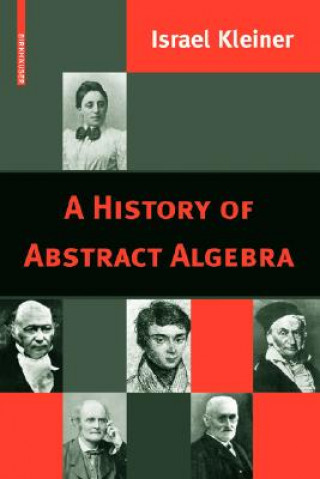 Kniha History of Abstract Algebra Israel Kleiner