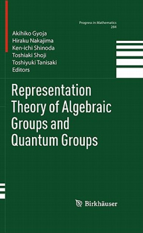 Kniha Representation Theory of Algebraic Groups and Quantum Groups Akihiko Gyoja