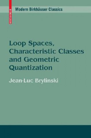 Könyv Loop Spaces, Characteristic Classes and Geometric Quantization Jean-Luc Brylinski
