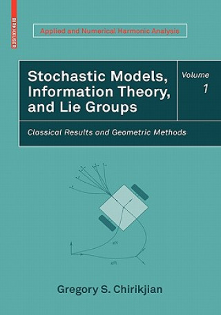 Livre Stochastic Models, Information Theory, and Lie Groups, Volume 1 Gregory S. Chirikjian