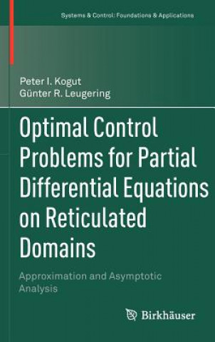 Książka Optimal Control Problems for Partial Differential Equations on Reticulated Domains Peter I. Kogut