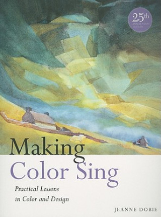 Könyv Making Color Sing, 25th Anniversary Edition Jeanne Dobie