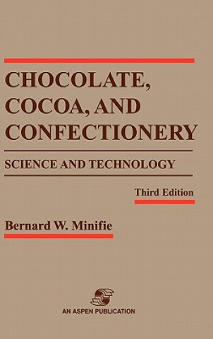 Carte Chocolate, Cocoa and Confectionery: Science and Technology Bernard W. Minifie