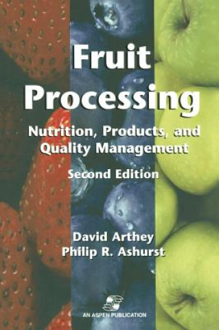 Kniha Fruit Processing: Nutrition, Products, and Quality Management Philip R. Ashurst