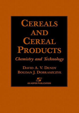 Książka Cereals and Cereal Products: Technology and Chemistry David A. V. Dendy