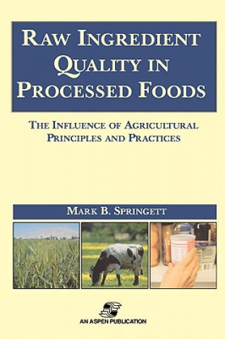 Carte Raw Ingredients in the Processed Foods: The Influence of Agricultural Principles and Practices Mark B. Springett