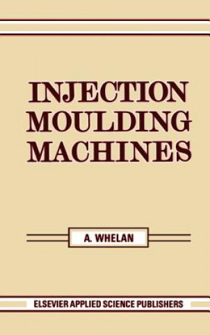 Könyv Injection Moulding Machines A. Whelan